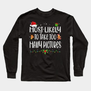 Most Likely To Take Too Many Pictures Funny Christmas Long Sleeve T-Shirt